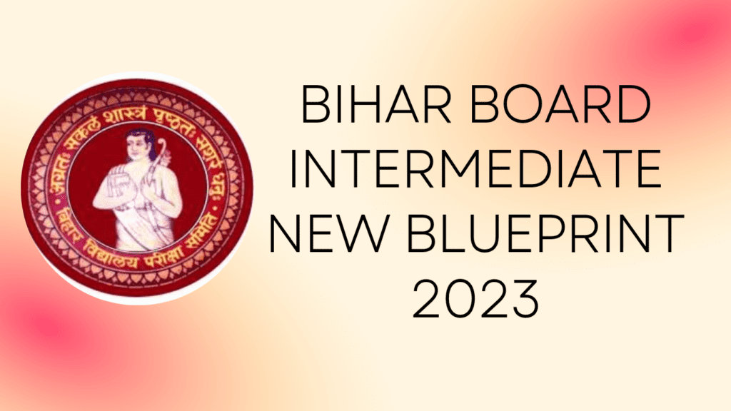 Bihar Board Intermediate New Blueprint 2023 » Learn Bseb