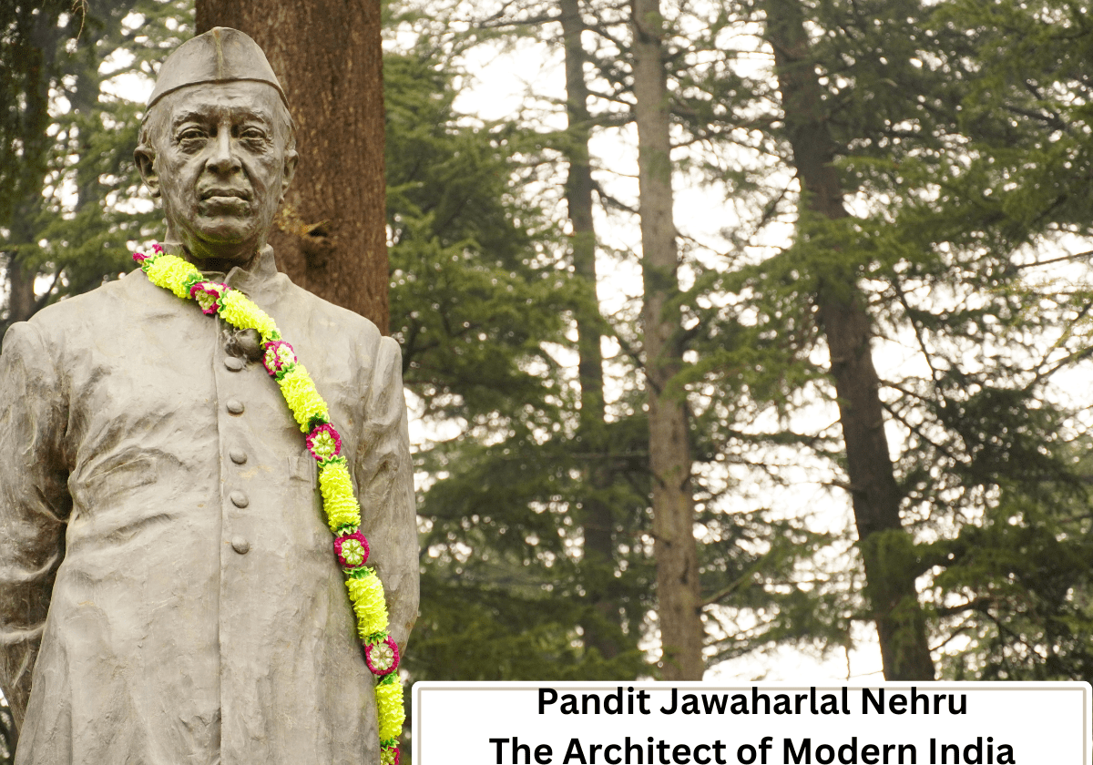 Pandit Jawaharlal Nehru: The Architect of Modern India