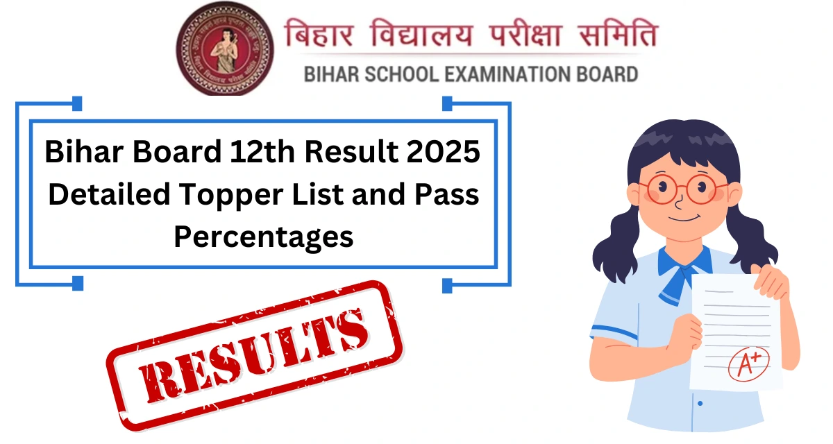 Bihar Board 12th Result 2025: Detailed Topper List and Pass Percentages
