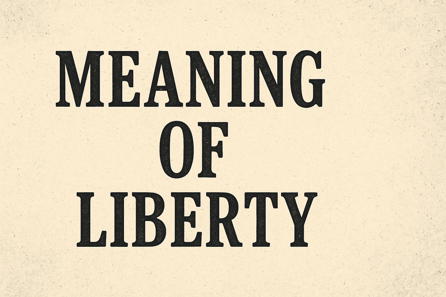 Meaning of liberty