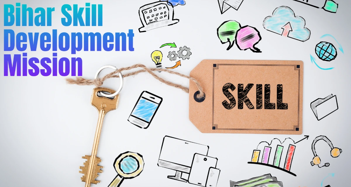 Bihar Skill Development Mission (BSDM): Empowering Youth Through Skill Training and Employment Opportunities
